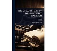 The Life and Times of William Henry Harrison