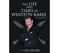 The Life and Times of Winston Karel: Heart of a Warrior