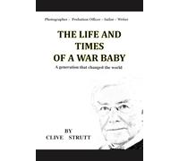 THE LIFE AND TMES OF A WAR BABY: A generation that changed the world