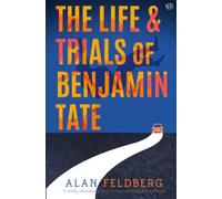 The Life and Trials of Benjamin Tate: A totally unforgettable and moving psychological fiction novel
