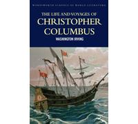 The Life and Voyages of Christopher Columbus (Wordsworth Classics of World Literature)