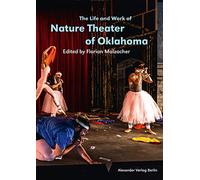 The Life and Work of Nature Theater of Oklahoma
