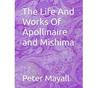 The Life And Works Of Apollinaire and Mishima
