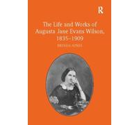 The Life and Works of Augusta Jane Evans Wilson, 1835-1909