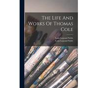 The Life And Works Of Thomas Cole
