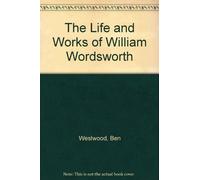 The Life and Works of William Wordsworth