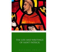 The Life and Writings of Saint Patrick