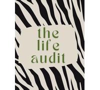 The Life Audit Journal: A Guided Reset to Evaluate Your Habits, Goals, and Daily Life