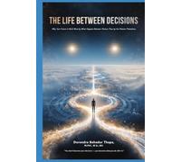 The Life Between Decisions: Why Your Future Is Built More by What Happens Between Choices Than by the Choices Themselves