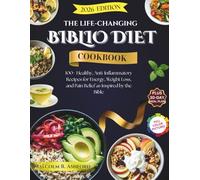 The Life-Canging Biblio Diet Cookbook: 100+ Healthy, Anti-Inflammatory Recipes for Energy, Weight Loss, and Pain Relief as Inspired by the Bible