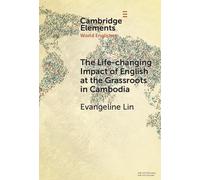 The Life-changing Impact of English at the Grassroots in Cambodia (Elements in World Englishes)