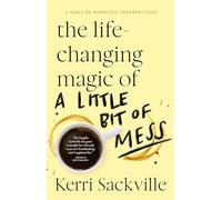 The Life-changing Magic of a Little Bit of Mess