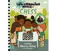 The Life Changing Magic of Chess : A Beginner's Guide with Grandmaster Maurice Ashley