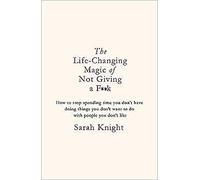 The Life-Changing Magic of Not Giving a Fk: The bestselling book everyone is