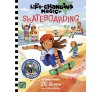 Life Changing Magic of Skateboarding: A Beginner's Guide with Olympic Medalist Sky Brown