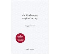 The Life-Changing Magic of Tidying: A Simple, Effective Way to Banish Clutter Forever - The Japanese Bestseller