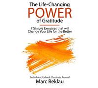 The Life-Changing Power of Gratitude: 7 Simple Exercises that will Change Your Life for the Better. Includes a 3 Month Gratitude Journal.: 6 (Change Your Habits, Change Your Life)