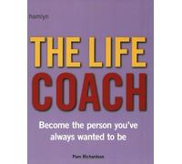 The Life Coach: Become the Person You've Always Wanted to be