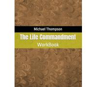 The Life Commandment: WorkBook