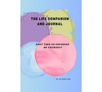 THE LIFE COMPANION AND JOURNAL: DONT TAKE NO NONSENSE BE YOURSELF
