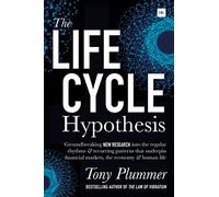 The Life Cycle Hypothesis: Groundbreaking new research into the regular rhythms and recurring patterns that underpin financial markets, the economy and human life