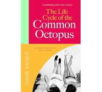 The Life Cycle of the Common Octopus : a witty and charming novel of friendship, family and first love