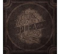 A Plea For Purging - The Life & Death Of A Plea For Purging