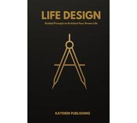 The Life Design Journal: 100 Guided Prompts to Architect Your Dream Life, Set Goals, and Manifest Financial Freedom