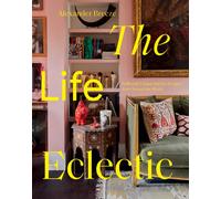 The Life Eclectic : Brilliantly Unique Interior Designs from Around the World