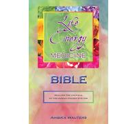 The Life Energy Medicine Bible: Healing the Chakras of the Human Energy System Volume 1