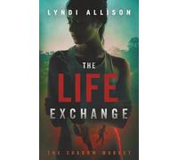The Life Exchange: A Gripping Psychological Thriller (Book 2 in The Shadow Market Series)