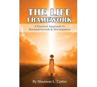 The LIFE Framework: A Practical Approach to Personal Growth & Planning