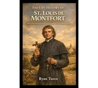 The Life History of St. Louis de Montfort (Saint Stories and Biographies)