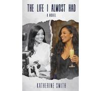 The Life I Almost Had: A Novel