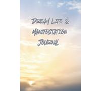 The Life I Imagine: A Manifestation & Self-Discovery Journal for Women Ready to Dream Bigger Notebook Mindfulness Diary: Explore Who You Are and Who ... Healing, and Creating Your Best Life