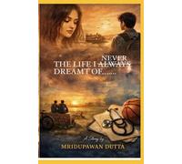 The Life I Never Dreamt Of….