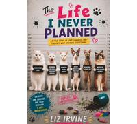 The Life I Never Planned: Six cats. One promise. One leap of faith. A life transformed.