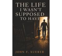 The Life I Wasn't Supposed to Have
