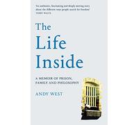 The Life Inside: A Memoir of Prison, Family and Learning to Be Free