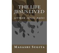 The Life Jesus Lived: sermon series notes
