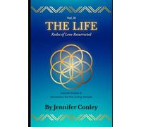 THE LIFE - Kodes of Love Resurrected: Sacred Kodes & Devotions for the Living Temple (The Living Temple Trilogy)