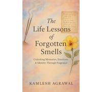 The Life Lessons of Forgotten Smells (Edition1st)