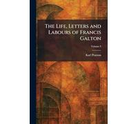 The Life, Letters and Labours of Francis Galton