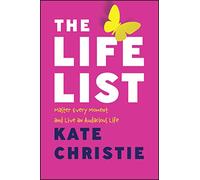 The Life List: The #1 Award Winner: Master Every Moment and Live an Audacious Life