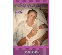 The life of a 13 year old mother