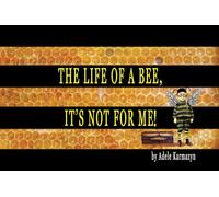 The Life of a Bee, It’s Not for Me!