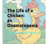 The Life of a Chicken: an Onomatopoeia: It's pretty straight forward!