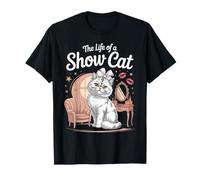 The Life of A Show Cat T-Shirt