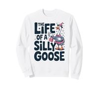 The Life of a Silly Goose Trendy Meme Show Girl Sweatshirt