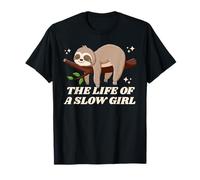 The Life of A Slow Girl - Funny Cute Sloth Sleepy Lazy Humor T-Shirt